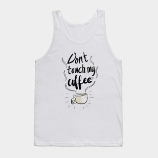Don't touch my Coffee Tank Top